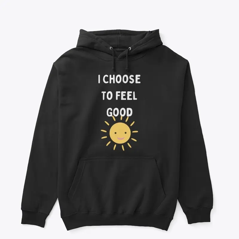 I Choose To Feel Good