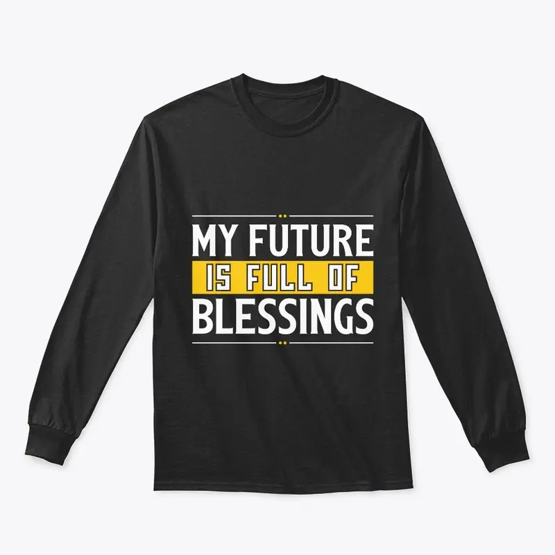 My Future Is Full Of Blessings