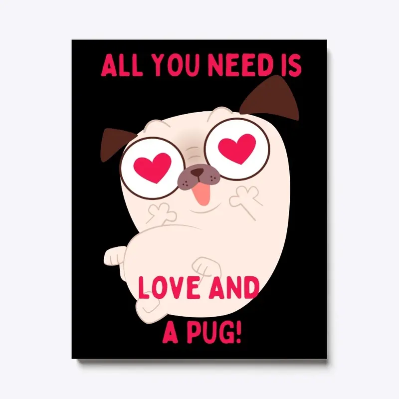 All You Need Is Love and a Pug