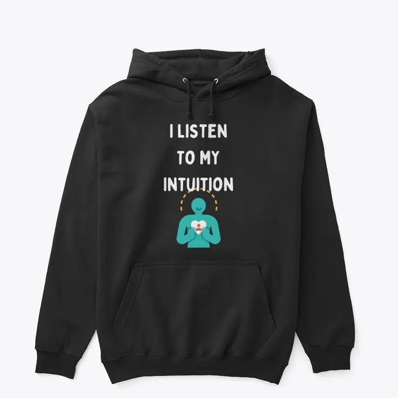 I Listen to My Intuition