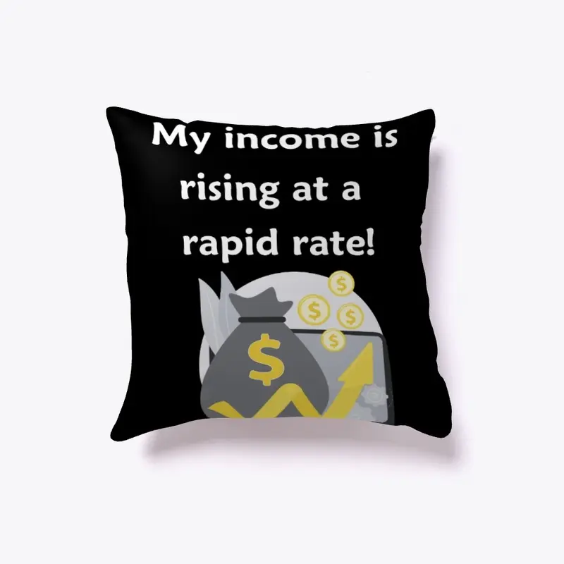 My Income is Rising a t a Rapid Rate