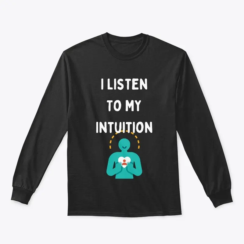 I Listen to My Intuition