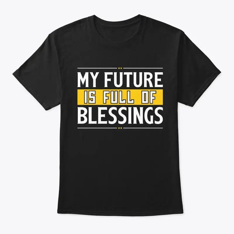 My Future Is Full Of Blessings