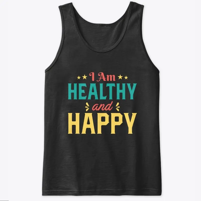 I Am Happy and Healthy