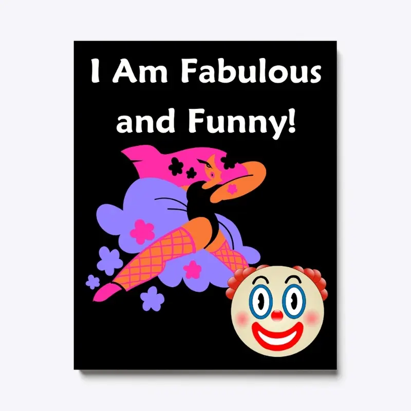 I Am Fabulous and Funny!