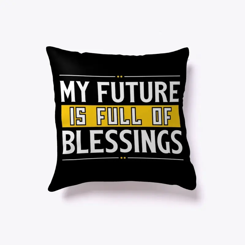 My Future Is Full Of Blessings